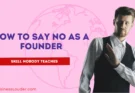 How to Say No: The Founder Skill Nobody Teaches